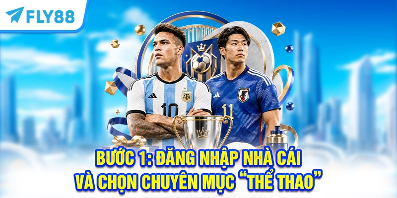 Bước 1: Đăng nhập nhà cái và chọn chuyên mục “Thể thao”