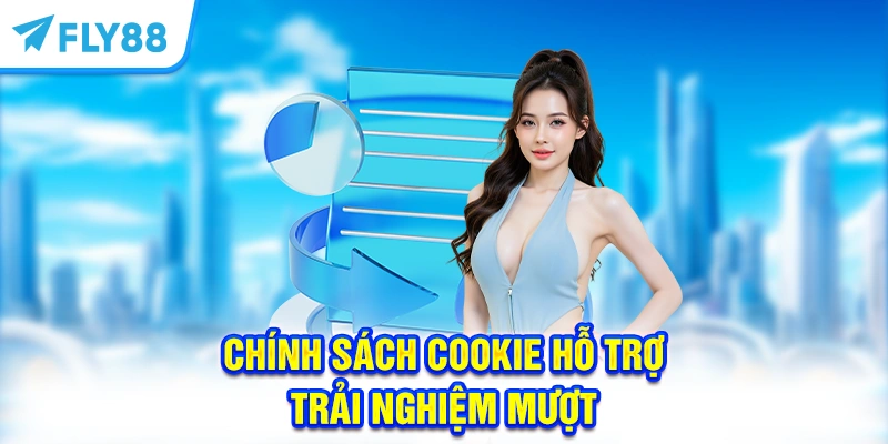 Chính sách Cookie hỗ trợ trải nghiệm mượt mà tại FLY88