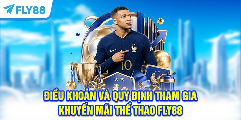 Điều khoản và quy định tham gia khuyến mãi thể thao FLY88