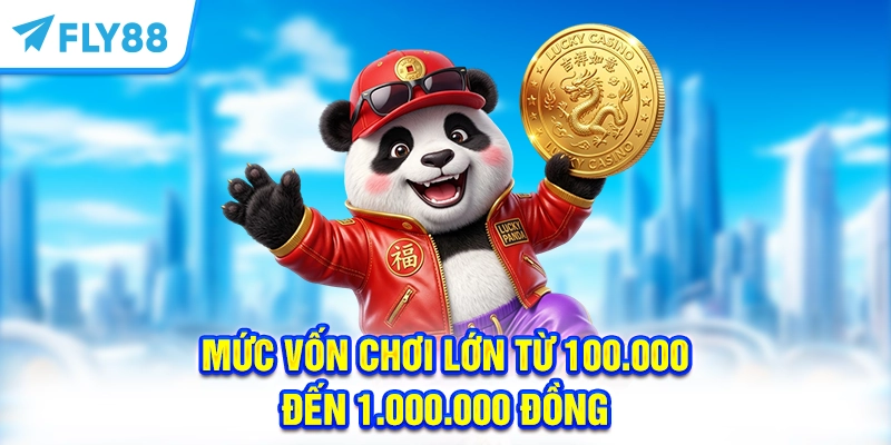 Mức vốn chơi lớn từ 100.000 đến 1.000.000 đồng
