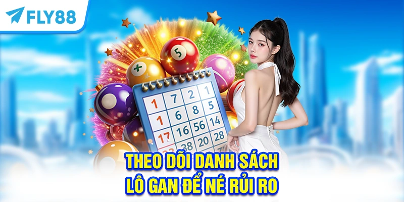 Theo dõi danh sách lô gan để né rủi ro