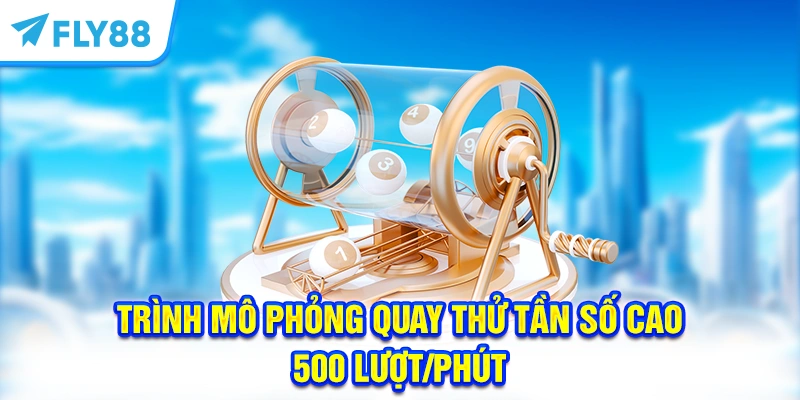 Trình mô phỏng quay thử tần số cao 500 lượt/phút