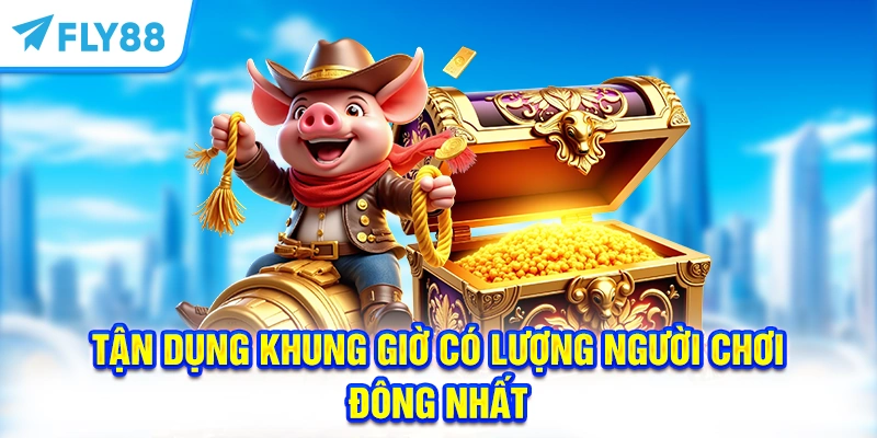 Tận dụng khung giờ có lượng người chơi đông nhất