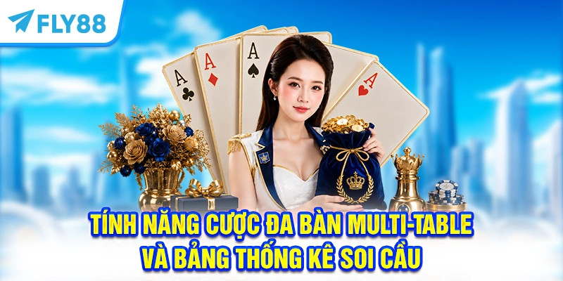 Tính năng cược đa bàn Multi-table và bảng thống kê soi cầu